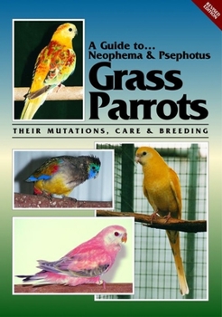 Paperback A Guide to Neophemas & Psephotus Grass Parrots: Their Mutations, Care & Breeding Book