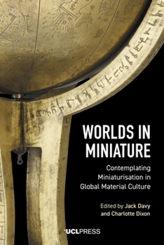 Hardcover Worlds in Miniature: Contemplating Miniaturisation in Global Material Culture Book