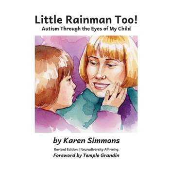 Little Rainman Too : Autism Through the Eyes of My Child