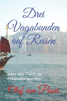 Paperback Drei Vagabunden auf Reisen: oder wie Tiere zu Freunden werden [German] Book