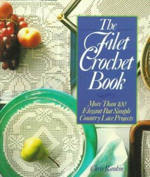 Paperback The Filet Crochet Book: More Than 100 Elegant But Simple Country Lace Projects Book