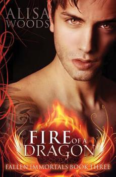 Fire of a Dragon - Book #3 of the Fallen Immortals