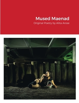 Paperback Mused Maenad: Original Poetry by Alita Arose Book