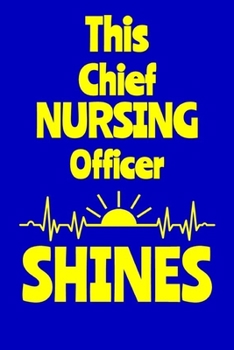 Paperback This Chief Nursing Officer Shines: Journal: Appreciation Gift for a Favorite Nurse Book