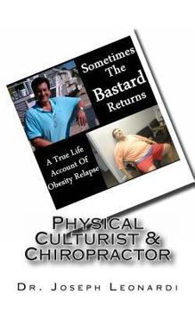 Paperback Sometimes The Bastard Returns: A True Life Account Of Obesity Relapse Book