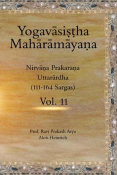 Paperback The Yogav&#257;si&#7779;&#7789;ha Mah&#257;r&#257;m&#257;ya&#7751;a, Vol. 11: Nirv&#257;&#7751;a Prakara&#7751;a (Uttar&#257;rdha, 111-164) Book
