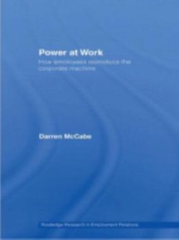 Hardcover Power at Work: How Employees Reproduce the Corporate Machine Book