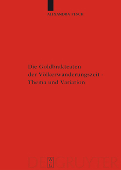 Hardcover Die Goldbrakteaten Der Völkerwanderungszeit - Thema Und Variation: Die Formularfamilien Der Bilddarstellungen [German] Book