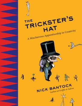 Hardcover The Trickster's Hat: A Mischievous Apprenticeship in Creativity Book