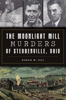 Paperback The Moonlight Mill Murders of Steubenville, Ohio Book