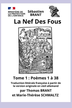 La Nef Des Fous: Tome 1 : Poèmes 1 à 38 : pour la création du Ministère de la Protection de l'Enfance (Brant Academy) (French Edition)