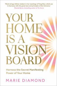 Paperback Your Home Is a Vision Board: Harness the Secret Manifesting Power of Your Home Book