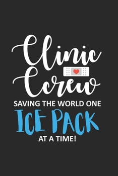 Paperback Clinic Crew Saving The World One Ice Pack At A Time!: Funny Nurse Daily Planner, To Do List Notebook, Patient Care Journal, Nurse Appreciation Gift Book