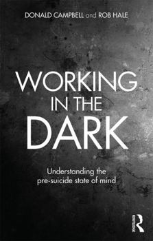 Paperback Working in the Dark: Understanding the pre-suicide state of mind Book