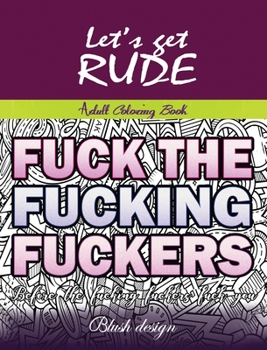 Hardcover Let's Get Rude: Adult Coloring Book