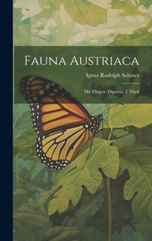 Hardcover Fauna Austriaca: Die Fliegen (Diptera), I. Theil [German] Book
