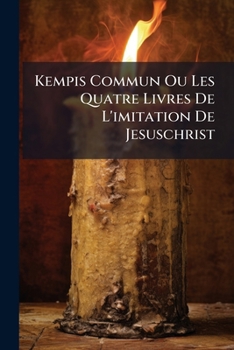 Paperback Kempis Commun Ou Les Quatre Livres De L'imitation De Jesuschrist [French] Book