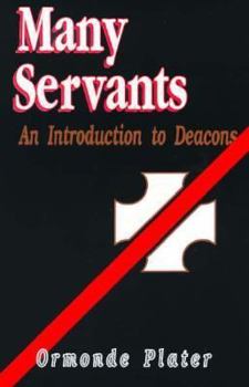 Paperback Many Servants: An Introduction to Deacons Book