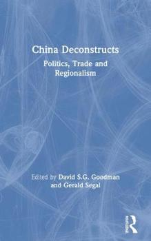 Paperback China Deconstructs: Politics, Trade and Regionalism Book