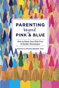 Paperback Parenting Beyond Pink & Blue: How to Raise Your Kids Free of Gender Stereotypes Book