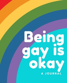 Paperback Being Gay is Okay- A Journal; an LGBT Journal for self-reflection and self-love; LGBT gifts; LGBT book: A journal to write in or draw in for those who Book