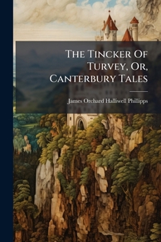 The Tinker Of Turvey Or Canterbury Tales: An Early Collection Of English Novels