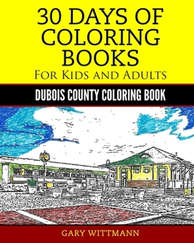 Paperback 30 Days of Coloring Book for Kids and Adult Dubois County Portrait Pictures: Dubois County Coloring Book Vol. 1 Portrait Pictures Book
