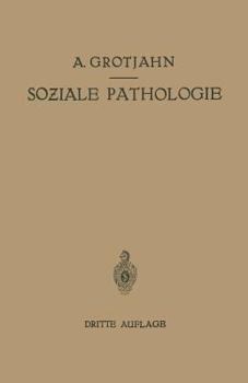 Paperback Soziale Pathologie: Versuch Einer Lehre Von Den Sozialen Beziehungen Der Krankheiten ALS Grundlage Der Sozialen Hygiene [German] Book