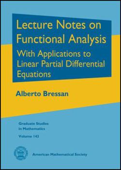 Hardcover Lecture Notes on Functional Analysis with Applications to Linear Partial Differential Equations Book