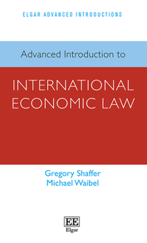Hardcover Advanced Introduction to International Economic Law (Elgar Advanced Introductions series) Book