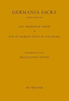Hardcover Germania Sacra: Neue Folge: Band 48: Die Bistümer der Kirchenprovinz Trier. Das Erzbistum Trier 11. Das St.-Marien-Stift in Kyllburg (Germania Sacra: Neue Folge, 48) (German Edition) [German] Book