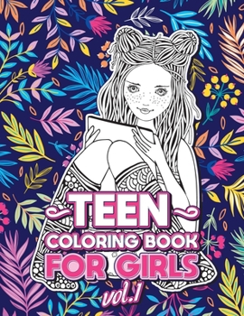 Teen Coloring Books for Girls: Fun activity book for Older Girls ages 12-14, Teenagers; Detailed Design, Zendoodle, Creative Arts, Relaxing ad Stress Relief! (Cool Activities for Teens)