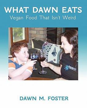 Paperback What Dawn Eats: Vegan Food That Isn't Weird Book