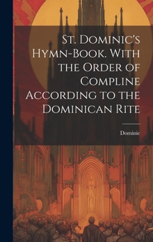 Hardcover St. Dominic's Hymn-Book. With the Order of Compline According to the Dominican Rite Book