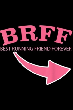 BRFF Best Running Friends Forever: Running Best Friends Forever BRFF BFF Funny  Journal/Notebook Blank Lined Ruled 6x9 100 Pages