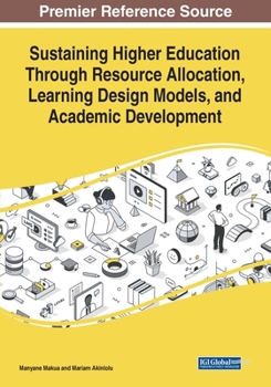 Paperback Sustaining Higher Education Through Resource Allocation, Learning Design Models, and Academic Development Book