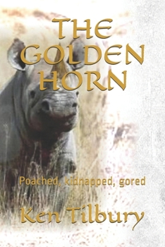 Paperback The Golden Horn: Poached, kidnapped, gored Book