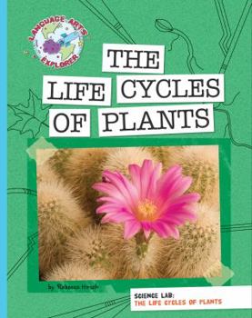 Science Lab: The Life Cycles of Plants - Book  of the Language Arts Explorer Science Lab