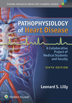 Paperback Pathophysiology of Heart Disease: A Collaborative Project of Medical Students and Faculty Book