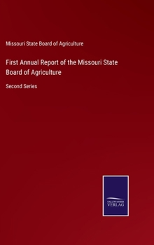 First Annual Report of the Missouri State Board of Agriculture: Second Series