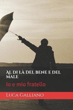 Paperback Al di là del bene e del male: Io e mio fratello [Italian] Book