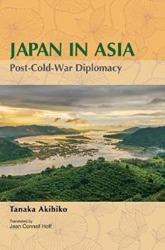 Hardcover Japan in Asia : Post-Cold-War Diplomacy (JAPAN LIBRARY) Book