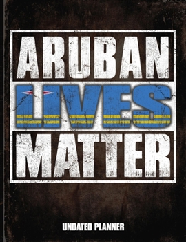 Aruban Lives Matter Undated Planner: Aruba Flag Personalized Vintage Gift for Coworker Friend  Planner Daily Weekly Monthly Undated Calendar Organizer Journal