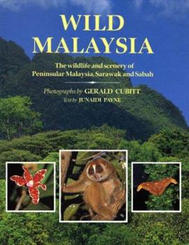 Hardcover Wild Malaysia: The Wildlife and Scenery of Peninsular Malaysia, Sarawak, and Sabah Book
