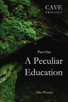 Paperback A Peculiar Education: Part One of the Cave Trilogy: Exploration and Exploitation of Mammoth Cave in the 19th Century Book