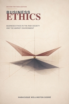 BUSINESS ETHICS: Business Ethics in the Risk Society and the Market Environment.