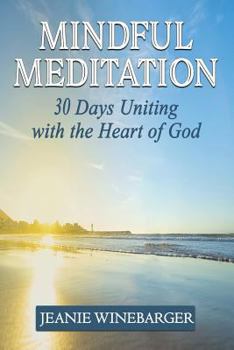 Paperback Mindful Meditation: 30 Days Uniting with the Heart of God Book