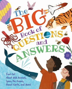 Hardcover The Big Book of Questions and Answers: Find Out about Wild Animals, Space, the Oceans, Planet Earth, and More! Book