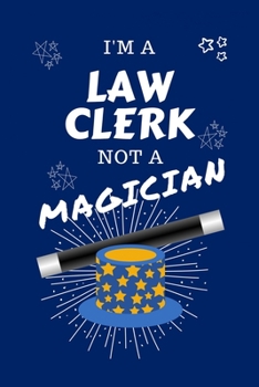 Paperback I'm A Law Clerk Not A Magician: Perfect Gag Gift For A Barber Who Happens To NOT Be A Magician! - Blank Lined Notebook Journal - 100 Pages 6 x 9 Forma Book