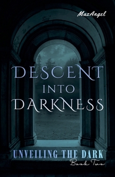 Paperback Descent into Darkness (Unveiling the Dark) Book